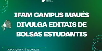 IFAM Campus Maués lança editais de bolsas para estudantes