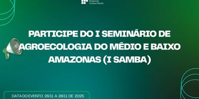 Participe do I Seminário de Agroecologia do Médio e Baixo Amazonas (I SAMBA)